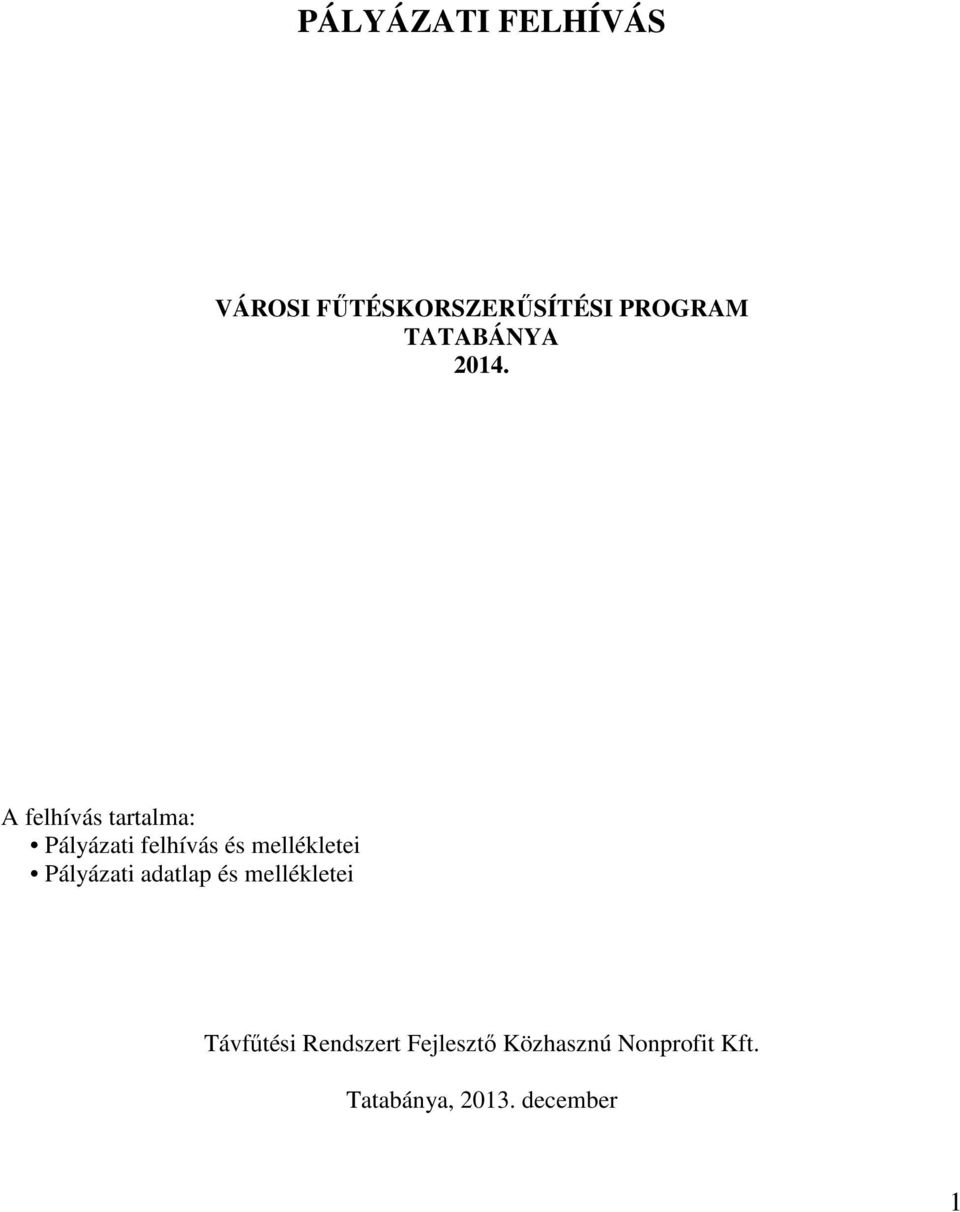 A felhívás tartalma: Pályázati felhívás és mellékletei