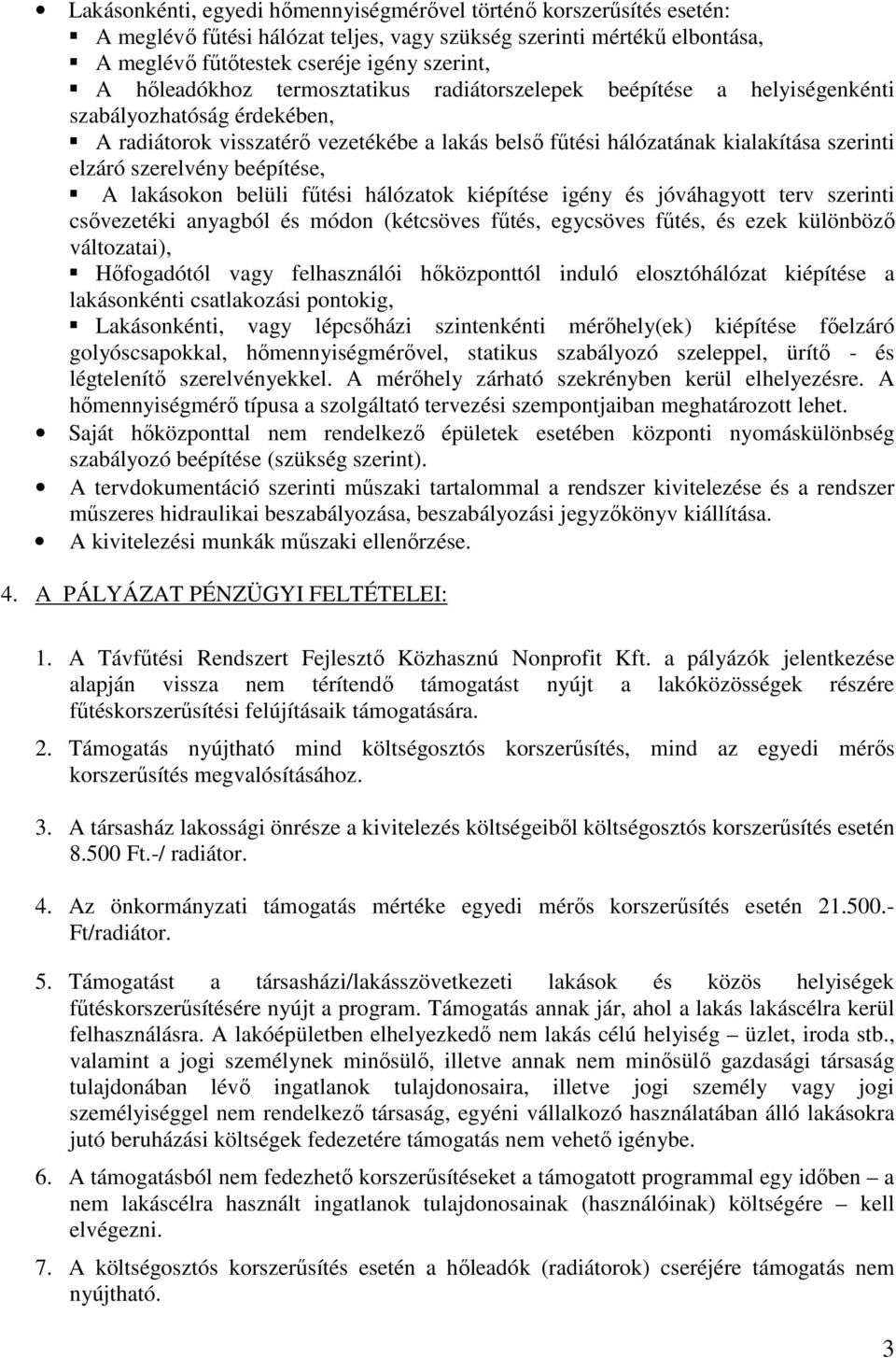 szerelvény beépítése, A lakásokon belüli fűtési hálózatok kiépítése igény és jóváhagyott terv szerinti csővezetéki anyagból és módon (kétcsöves fűtés, egycsöves fűtés, és ezek különböző változatai),