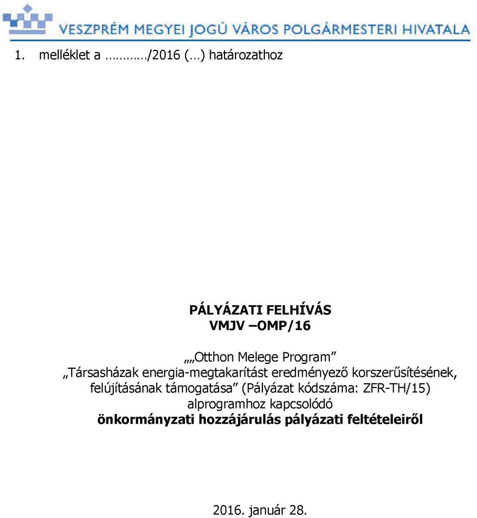 korszerűsítésének, felújításának támogatása (Pályázat kódszáma: ZFR-TH/15)