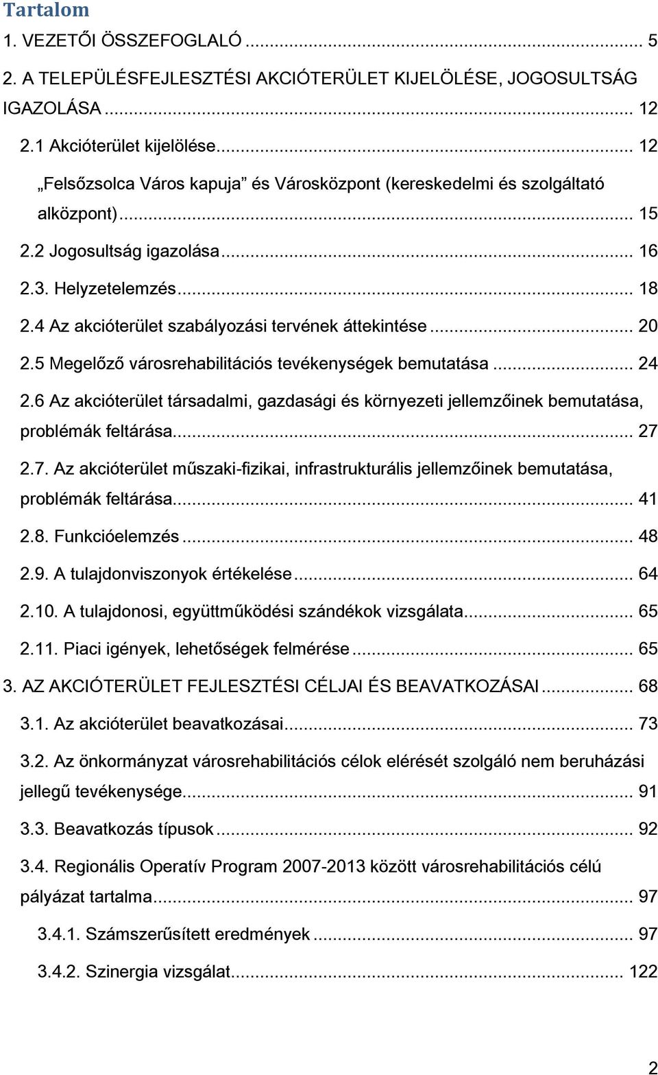 4 Az akcióterület szabályozási tervének áttekintése... 20 2.5 Megelőző városrehabilitációs tevékenységek bemutatása... 24 2.