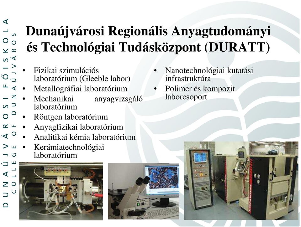 anyagvizsgáló Röntgen laboratórium Anyagfizikai laboratórium Analitikai kémia laboratórium