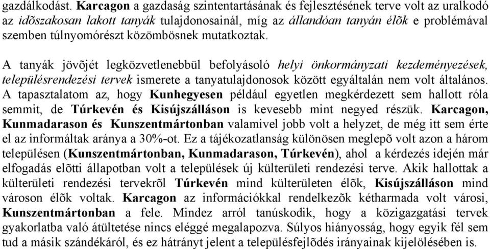közömbösnek mutatkoztak.