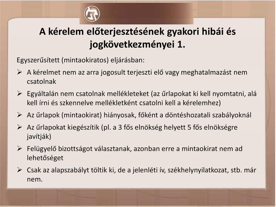 (az űrlapokat ki kell nyomtatni, alá kell írni és szkennelve mellékletként csatolni kell a kérelemhez) Az űrlapok (mintaokirat) hiányosak, főként a döntéshozatali