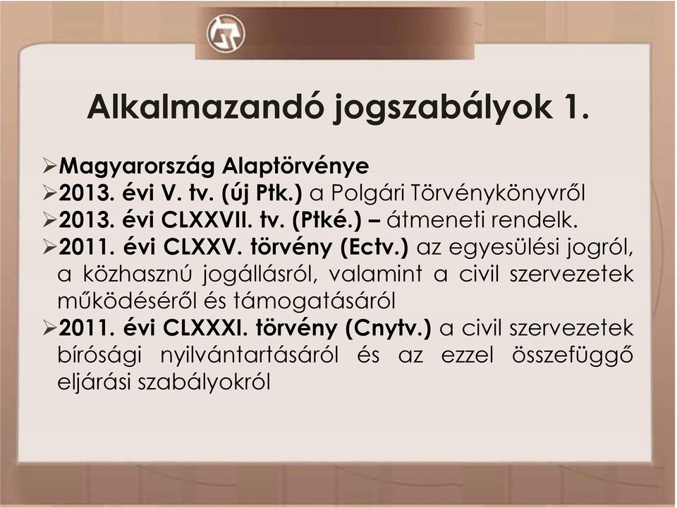 ) az egyesülési jogról, a közhasznú jogállásról, valamint a civil szervezetek mőködésérıl és