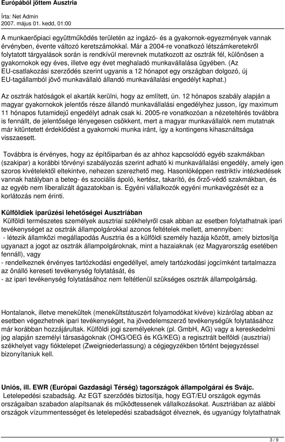 ügyében. (Az EU-csatlakozási szerződés szerint ugyanis a 12 hónapot egy országban dolgozó, új EU-tagállamból jövő munkavállaló állandó munkavállalási engedélyt kaphat.