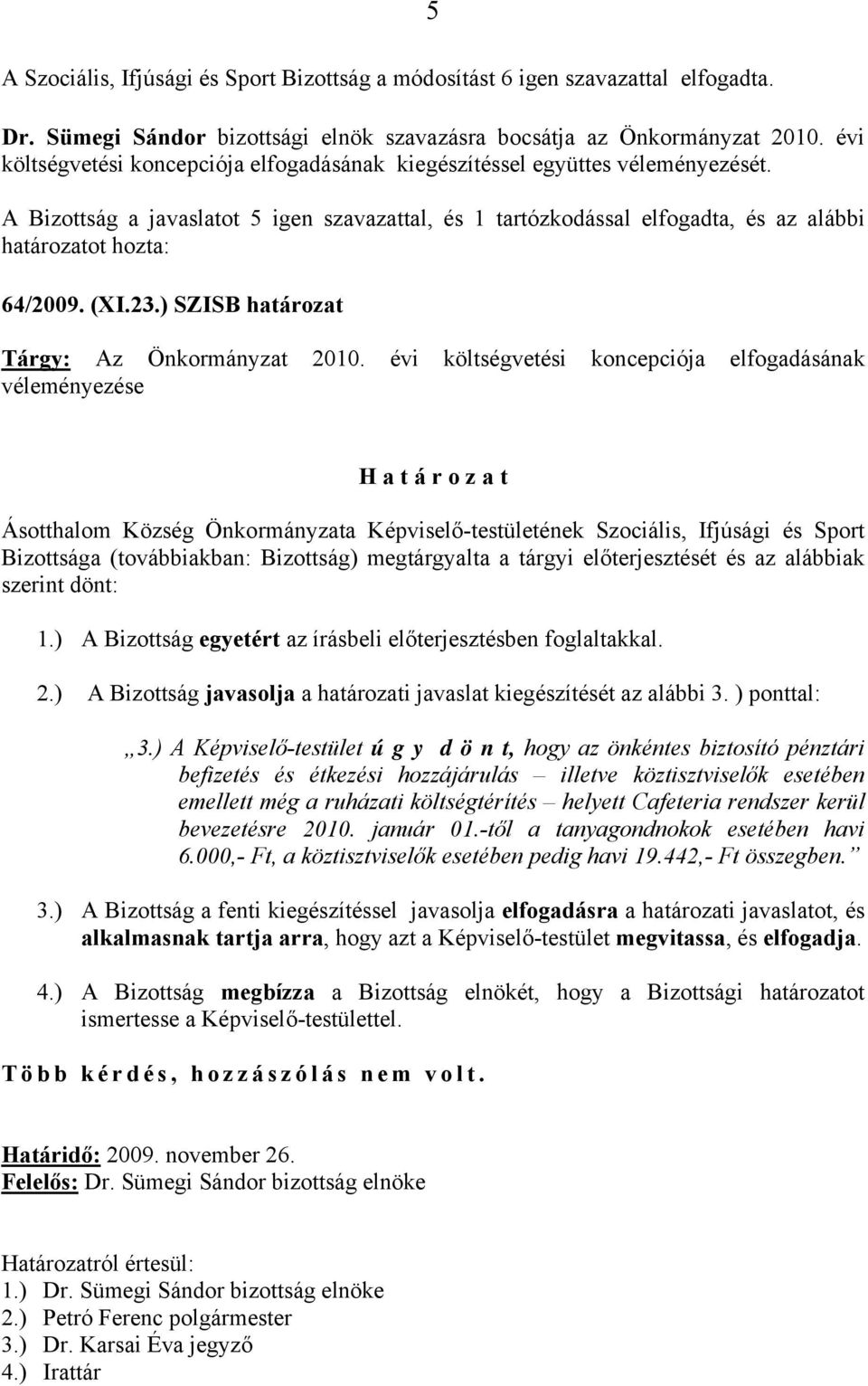 (XI.23.) SZISB határozat Tárgy: Az Önkormányzat 2010.
