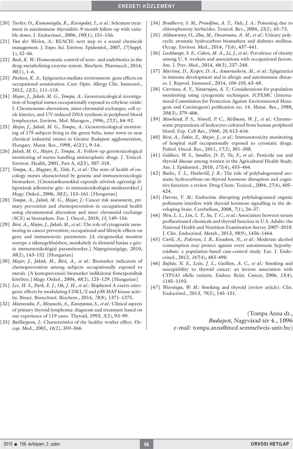 Biochem. Pharmacol., 2014, 90(1), 1 6. [23] Pacheco, K. A.: Epigenetics mediate environment: gene effects on occupational sensitization. Curr. Opin. Allergy Clin. Immunol., 2012, 12(2), 111 118.