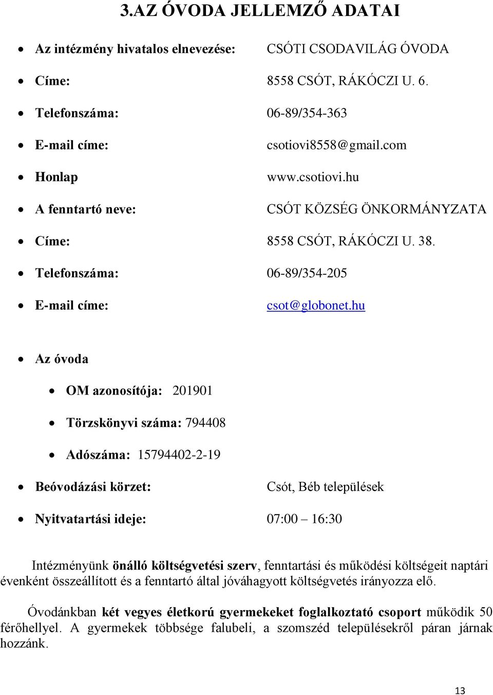 Telefonszáma: 06-89/354-205 E-mail címe: csot@globonet.