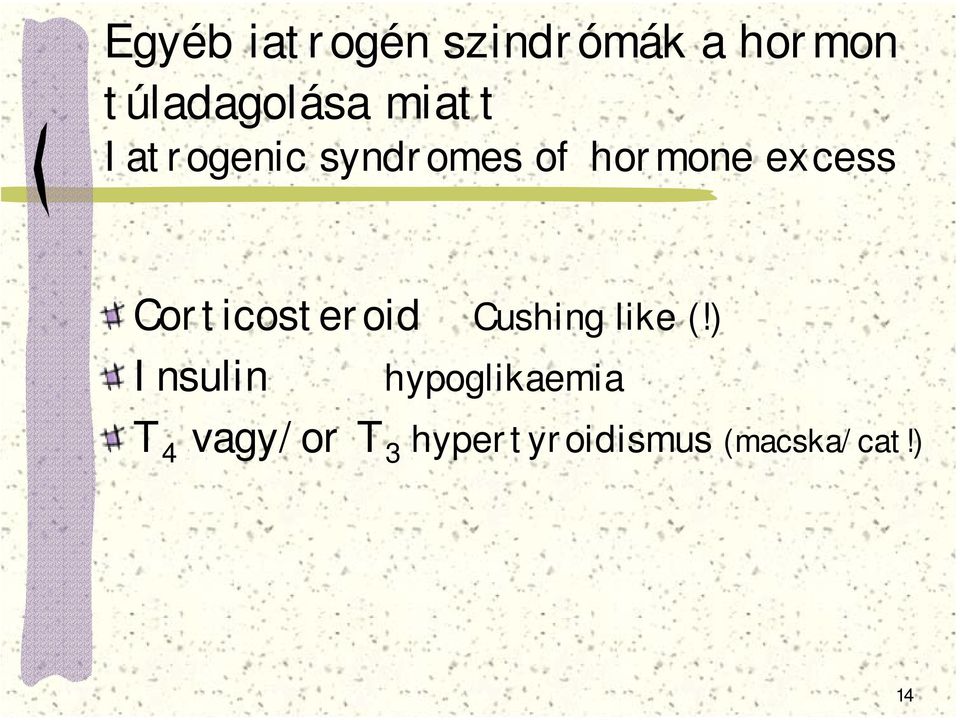 Corticosteroid Cushing like (!