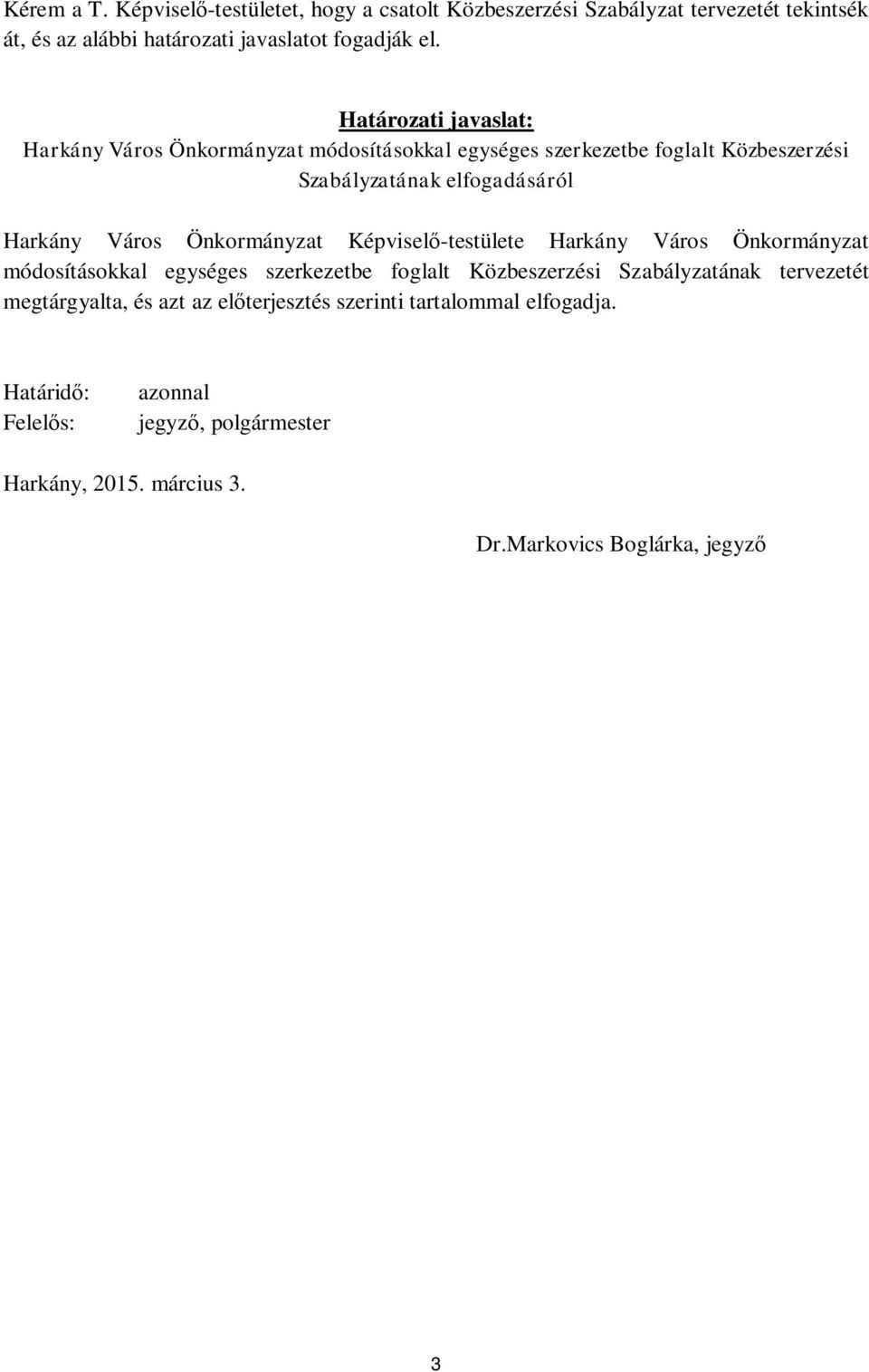 Önkormányzat Képvisel -testülete Harkány Város Önkormányzat módosításokkal egységes szerkezetbe foglalt Közbeszerzési Szabályzatának tervezetét