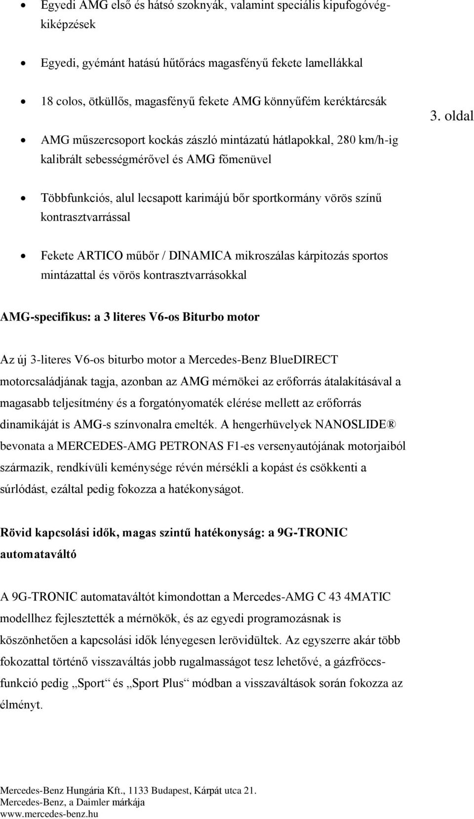 oldal Többfunkciós, alul lecsapott karimájú bőr sportkormány vörös színű kontrasztvarrással Fekete ARTICO műbőr / DINAMICA mikroszálas kárpitozás sportos mintázattal és vörös kontrasztvarrásokkal