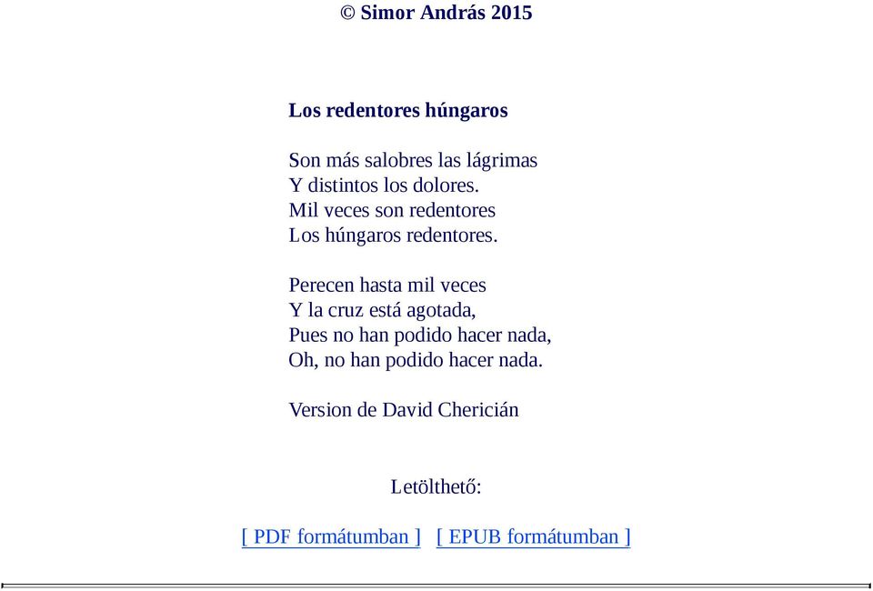 Perecen hasta mil veces Y la cruz está agotada, Pues no han podido hacer nada, Oh,