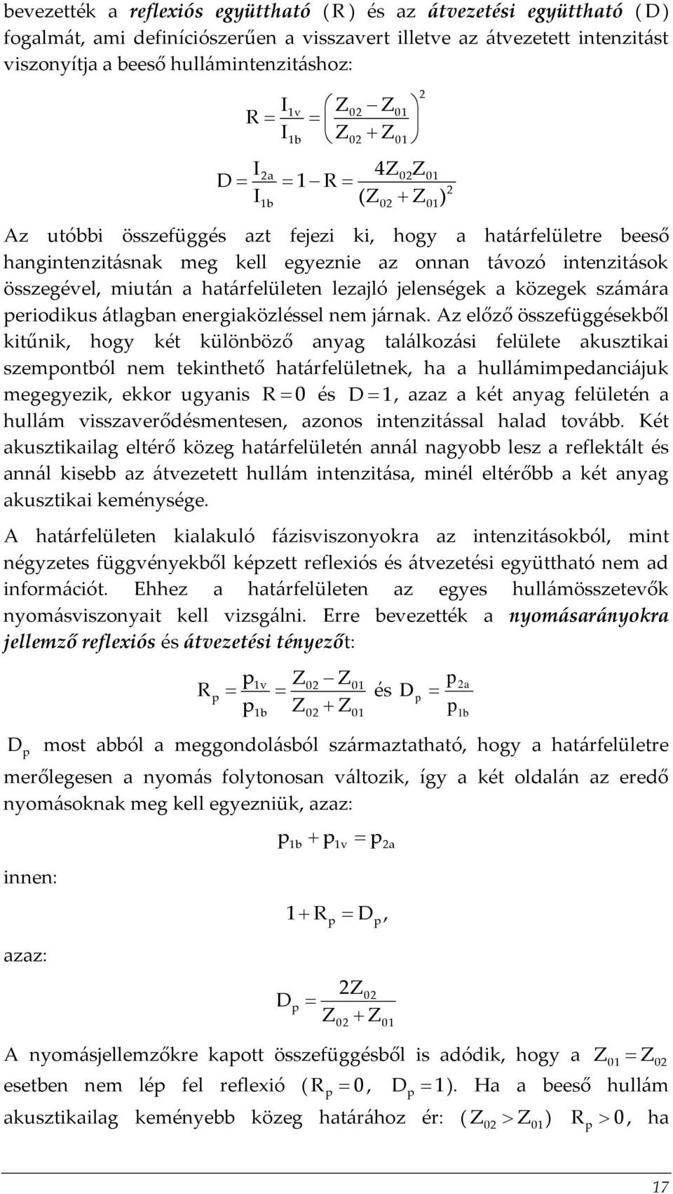 lezajló jelenségek a közegek számára periodikus átlagban energiaközléssel nem járnak.