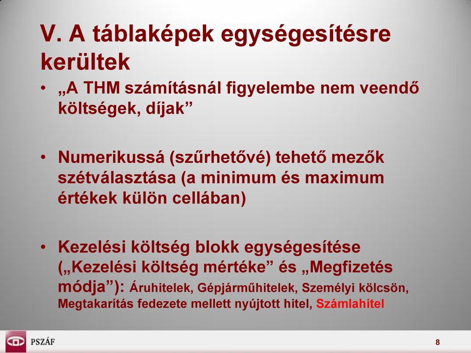 cellában) Kezelési költség blokk egységesítése ( Kezelési költség mértéke és Megfizetés módja ):