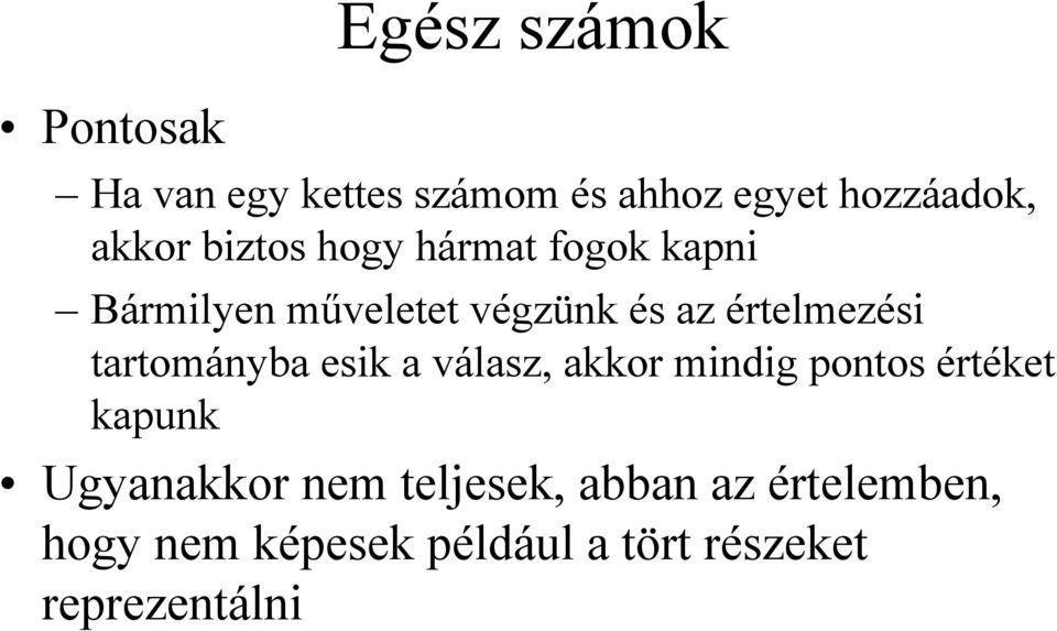 tartományba esik a válasz, akkor mindig pontos értéket kapunk Ugyanakkor nem