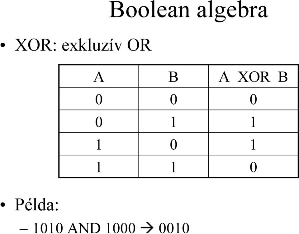 XOR B 0 0 0 0 1 1 1 0 1