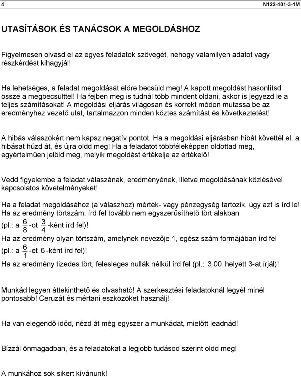 A megoldási eljárás világosan és korrekt módon mutassa be az eredményhez vezető utat, tartalmazzon minden köztes számítást és következtetést! A hibás válaszokért nem kapsz negatív pontot.