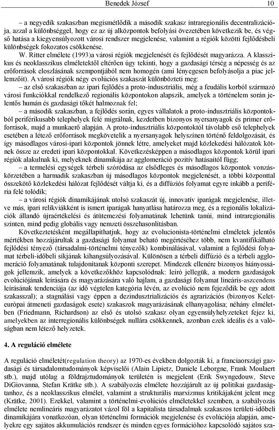 Ritter elmélete (1993)a városi régiók megjelenését és fejlődését magyarázza.