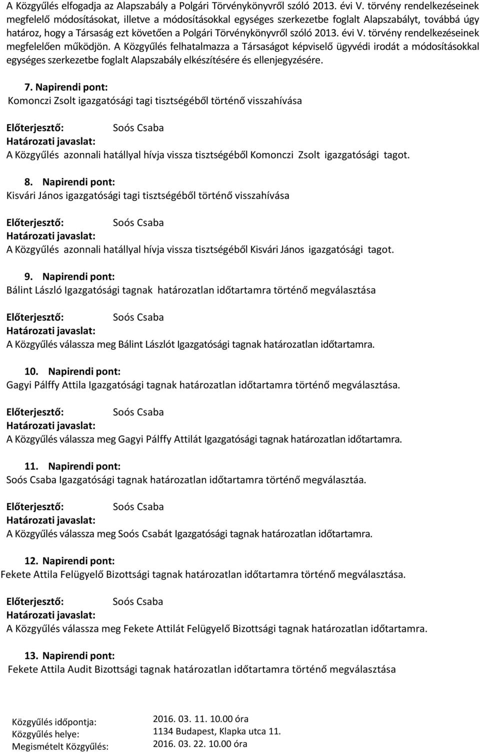 2013. évi V. törvény rendelkezéseinek megfelelően működjön.