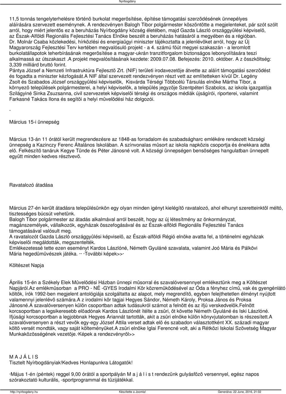 az Észak-Alföldi Regionális Fejlesztési Tanács Elnöke beszélt a beruházás hatásáról a megyében és a régióban. Dr.