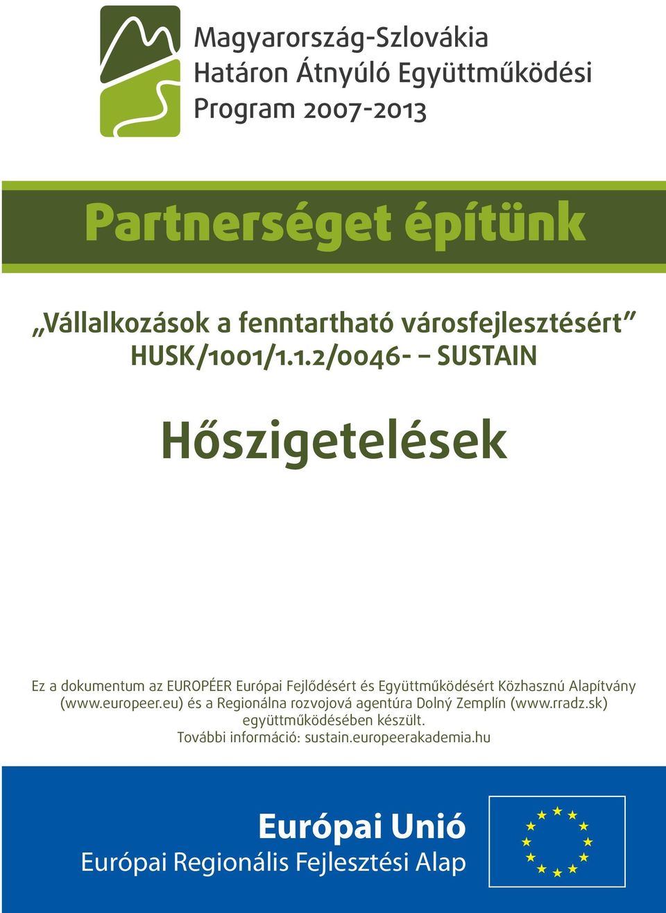 01/1.1.2/0046- SUSTAIN Hőszigetelések Ez a dokumentum az EUROPÉER Európai Fejlődésért és Együttműködésért Közhasznú