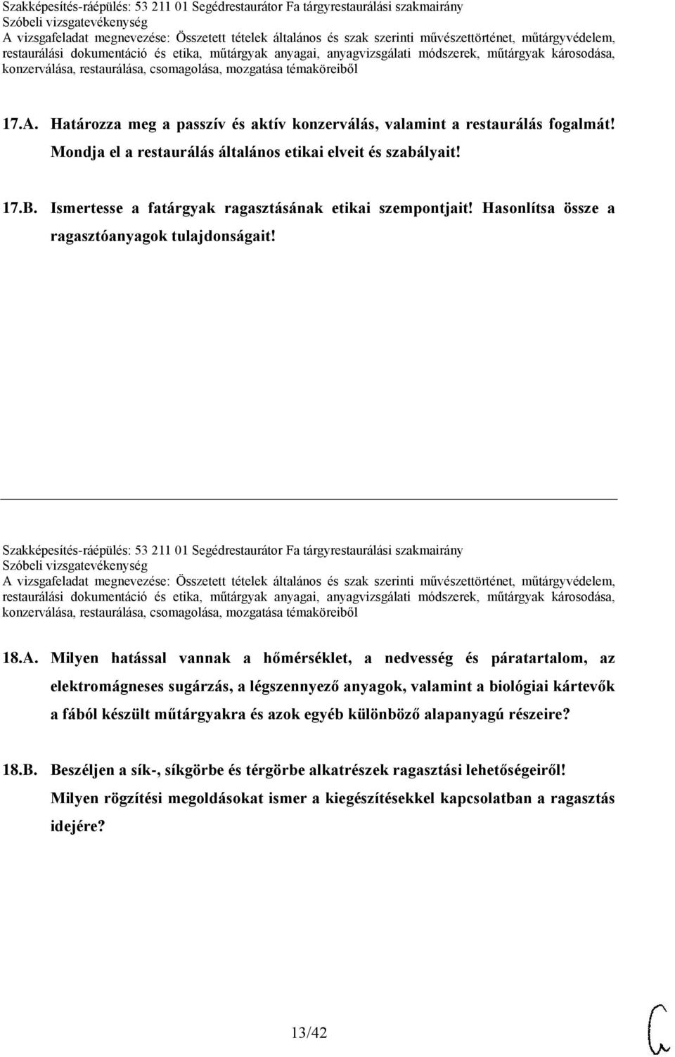 Szakképesítés-ráépülés: 53 211 01 Segédrestaurátor Fa tárgyrestaurálási szakmairány 18.A.