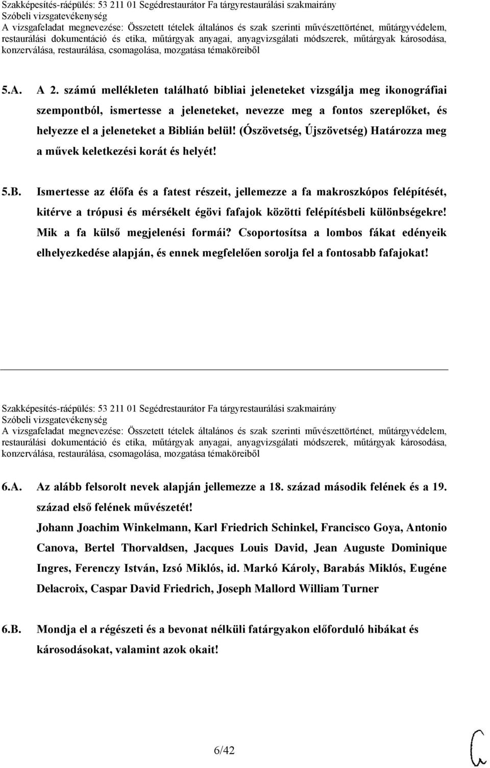 (Ószövetség, Újszövetség) Határozza meg a művek keletkezési korát és helyét! 5.B.