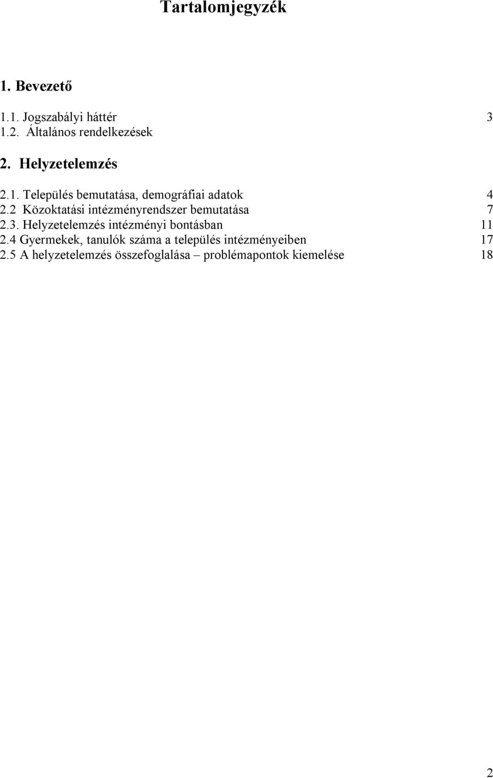 2 Közoktatási intézményrendszer bemutatása 2.3. Helyzetelemzés intézményi bontásban 2.