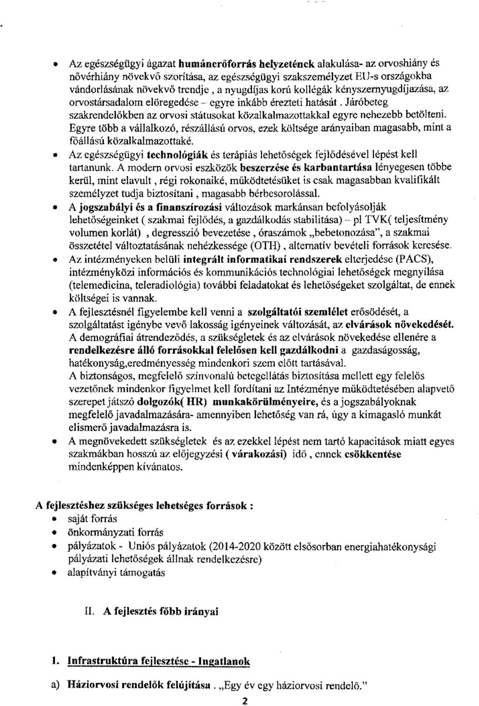 Egyre több a vállalkozó, részállású orvos, ezek költsége arányaiban magasabb, mint a főállású közalkalmazottaké.