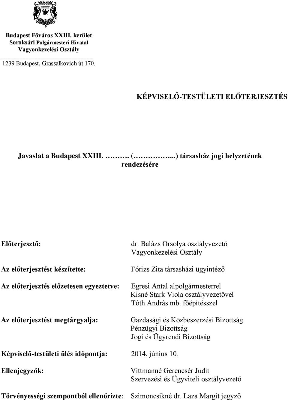 Balázs Orsolya osztályvezető Vagyonkezelési Osztály Fórizs Zita társasházi ügyintéző Egresi Antal alpolgármesterrel Kisné Stark Viola osztályvezetővel Tóth András mb.