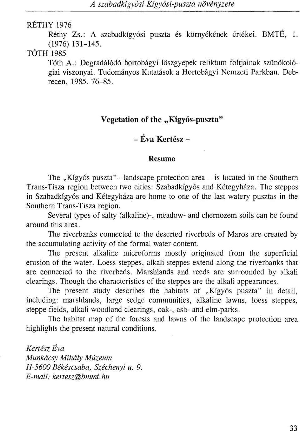 Vegetation of the Kígyós-puszta" - Éva Kertész - Resume The Kígyós puszta"- landscape protection area - is located in the Southern Trans-Tisza region between two cities: Szabadkígyós and Ketegyháza.