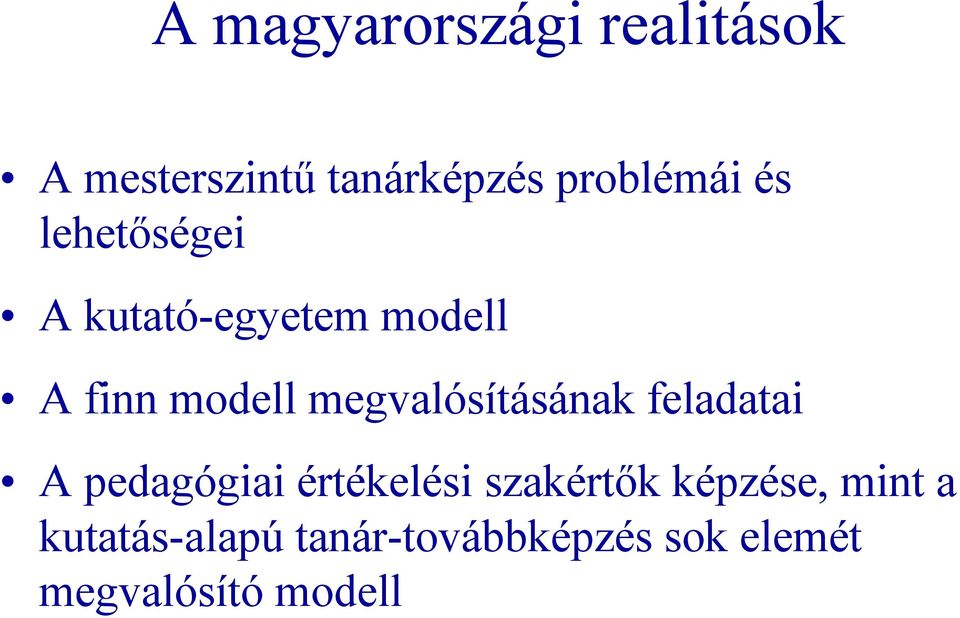 megvalósításának feladatai A pedagógiai értékelési szakértők