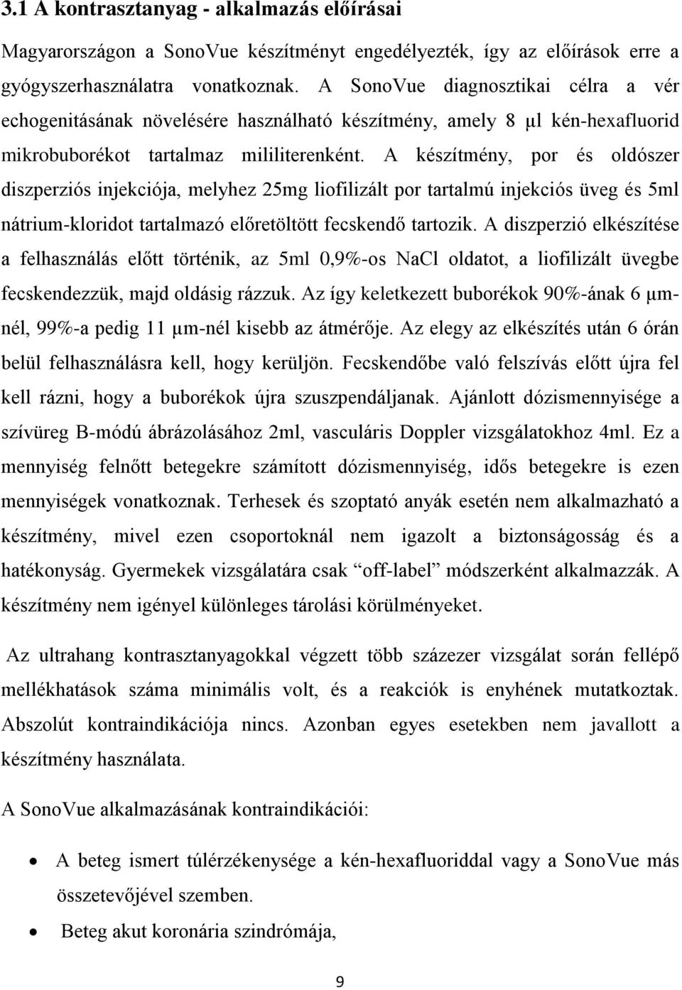 A készítmény, por és oldószer diszperziós injekciója, melyhez 25mg liofilizált por tartalmú injekciós üveg és 5ml nátrium-kloridot tartalmazó előretöltött fecskendő tartozik.