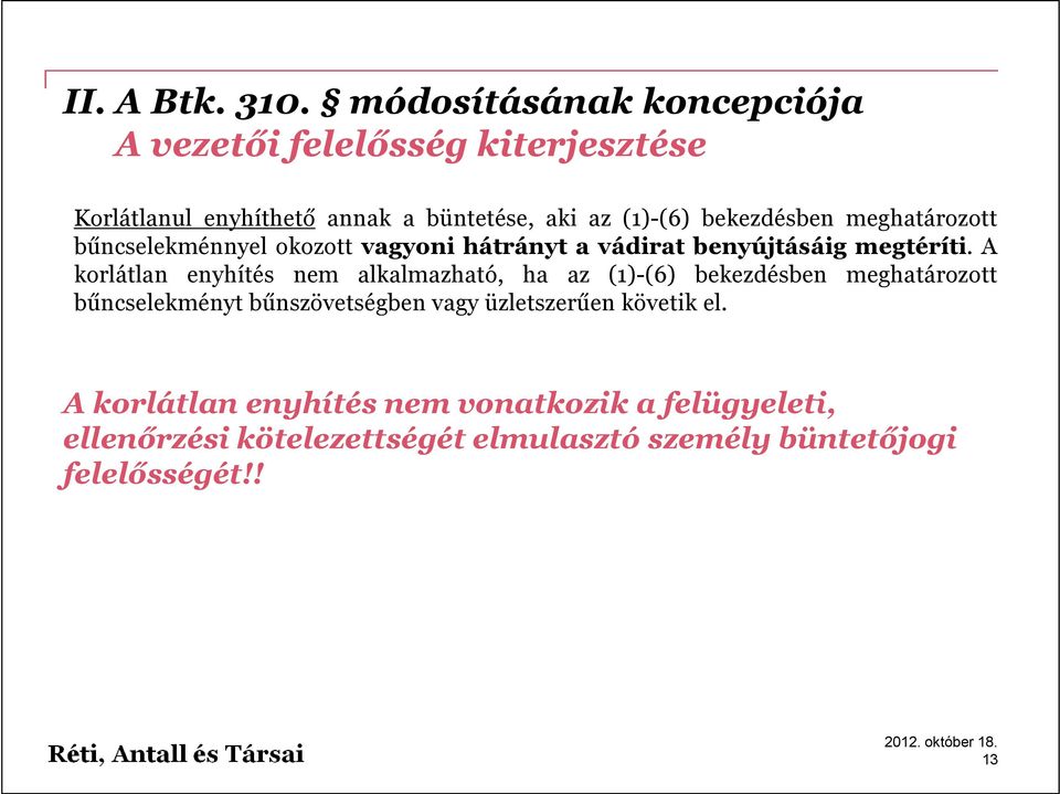 A korlátlan enyhítés nem alkalmazható, ha az (1)-(6) bekezdésben meghatározott bűncselekményt bűnszövetségben vagy