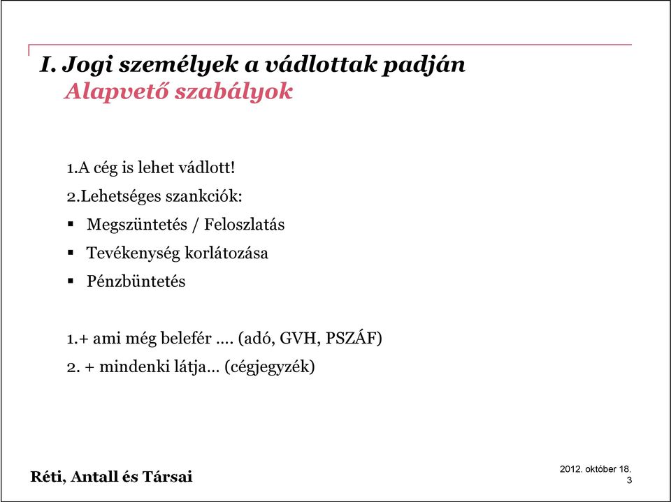 Lehetséges szankciók: Megszüntetés / Feloszlatás Tevékenység