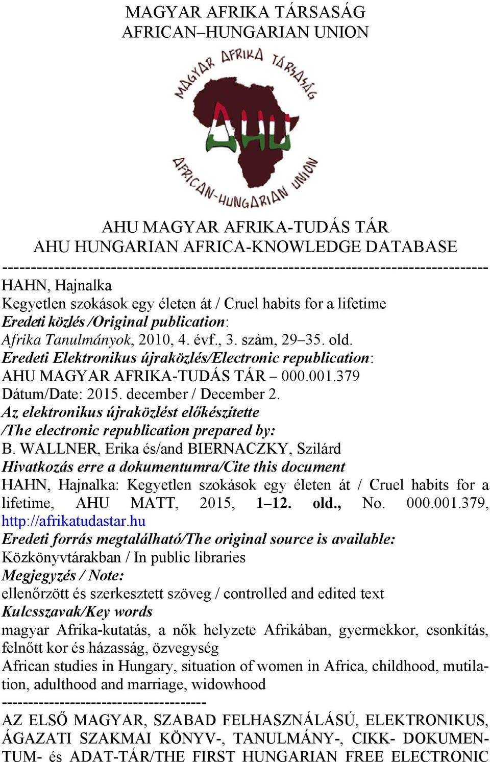 publication: Afrika Tanulmányok, 2010, 4. évf., 3. szám, 29 35. old. Eredeti Elektronikus újraközlés/electronic republication: AHU MAGYAR AFRIKA-TUDÁS TÁR 000.001.379 Dátum/Date: 2015.