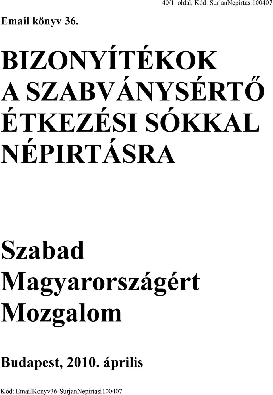 NÉPIRTÁSRA Szabad Magyarországért Mozgalom