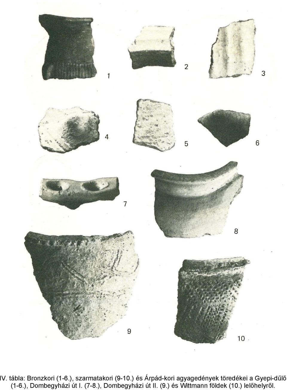 Gyepi-dűlő (1-6.), Dombegyházi út I. (7-8.