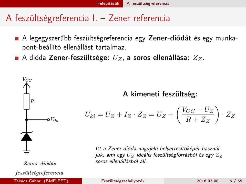 A dióda Zener-feszültsége: U Z, a soros ellenállása: Z Z.