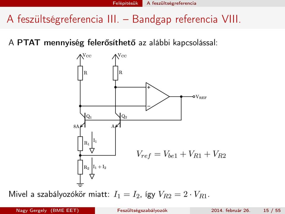 A PTAT mennyiség felerősíthető az alábbi kapcsolással: + _ V ref = V be1