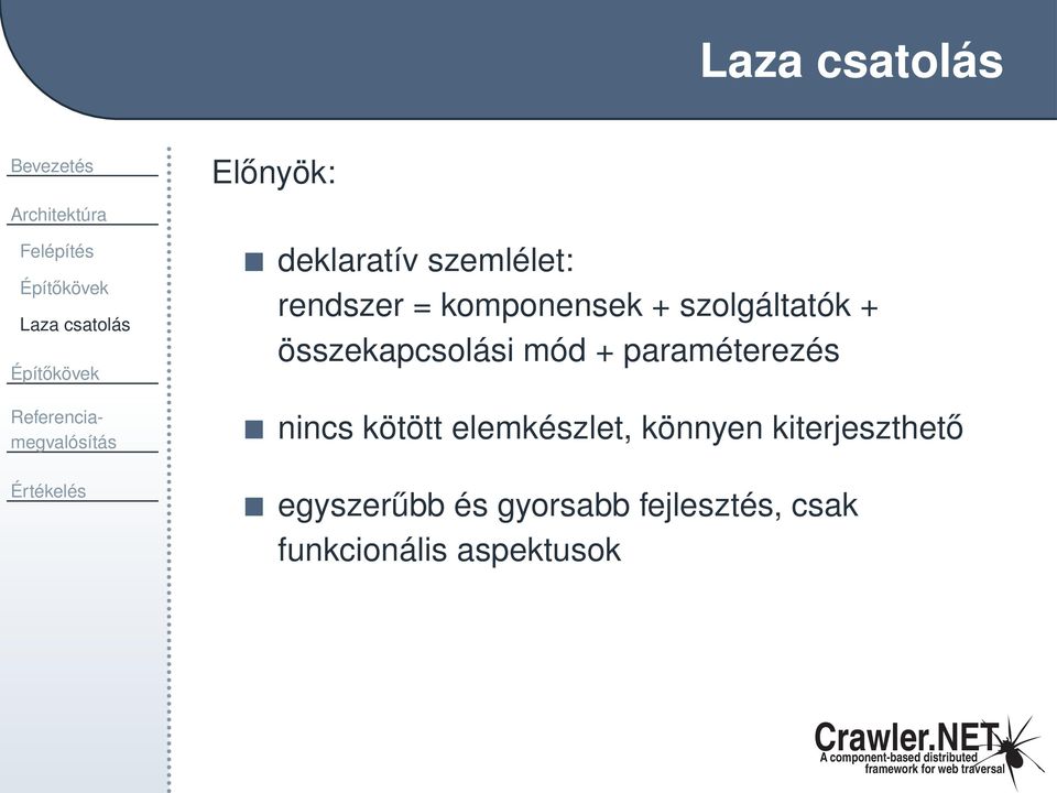 összekapcsolási mód + paraméterezés nincs kötött elemkészlet,