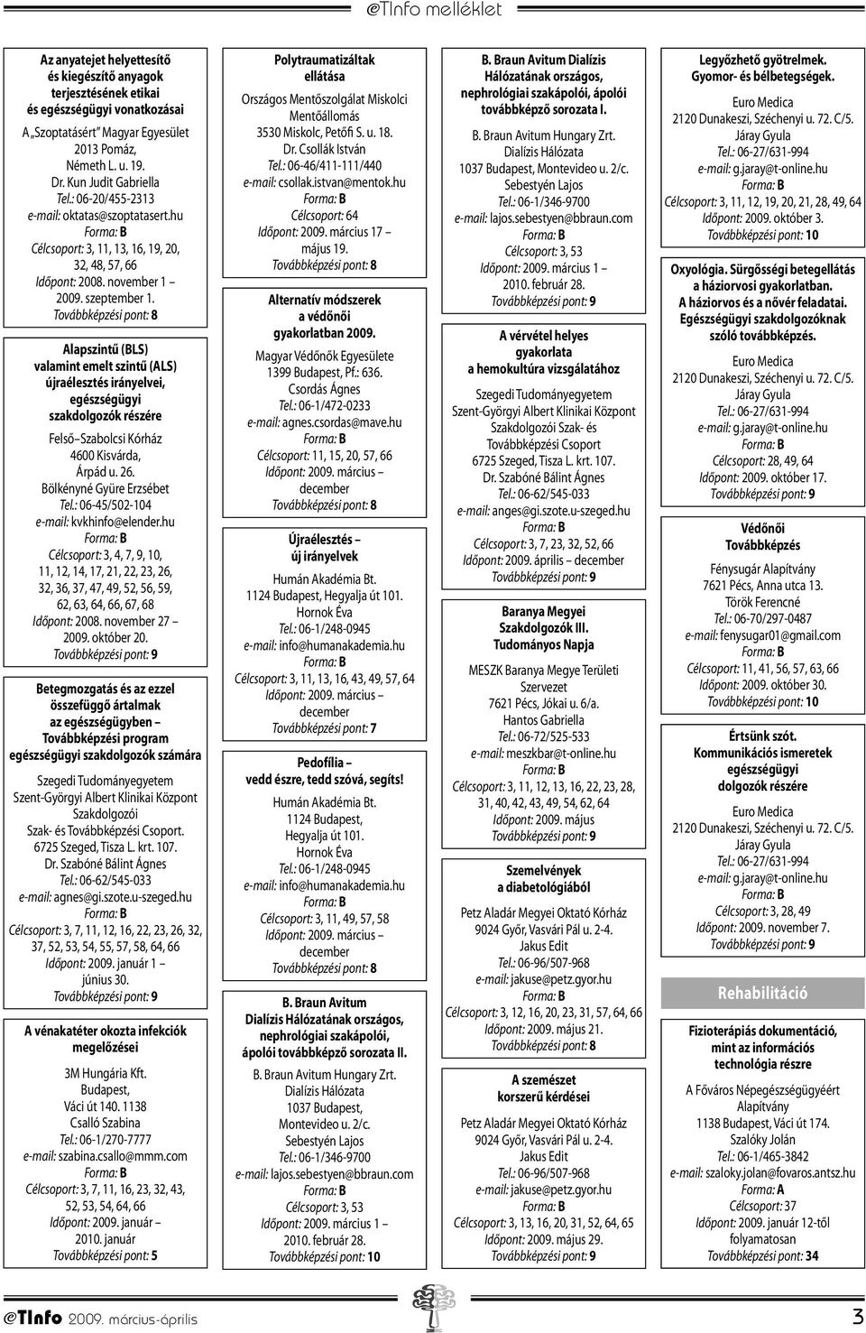 Alapszintű (BLS) valamint emelt szintű (ALS) újraélesztés irányelvei, egészségügyi szakdolgozók részére Felső Szabolcsi Kórház 4600 Kisvárda, Árpád u. 26. Bölkényné Gyüre Erzsébet Tel.