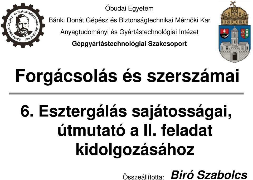 Gépgyártástechnológiai Szakcsoport Forgácsolás és szerszámai 6.