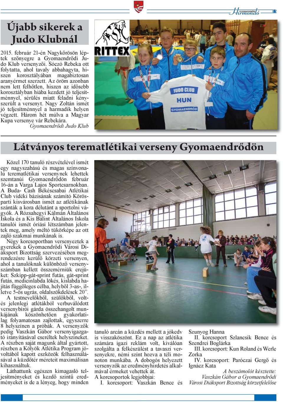 Az öröm azonban nem lett felhőtlen, hiszen az idősebb korosztályban hiába kezdett jó teljesítménnyel, sérülés miatt feladni kényszerült a versenyt.