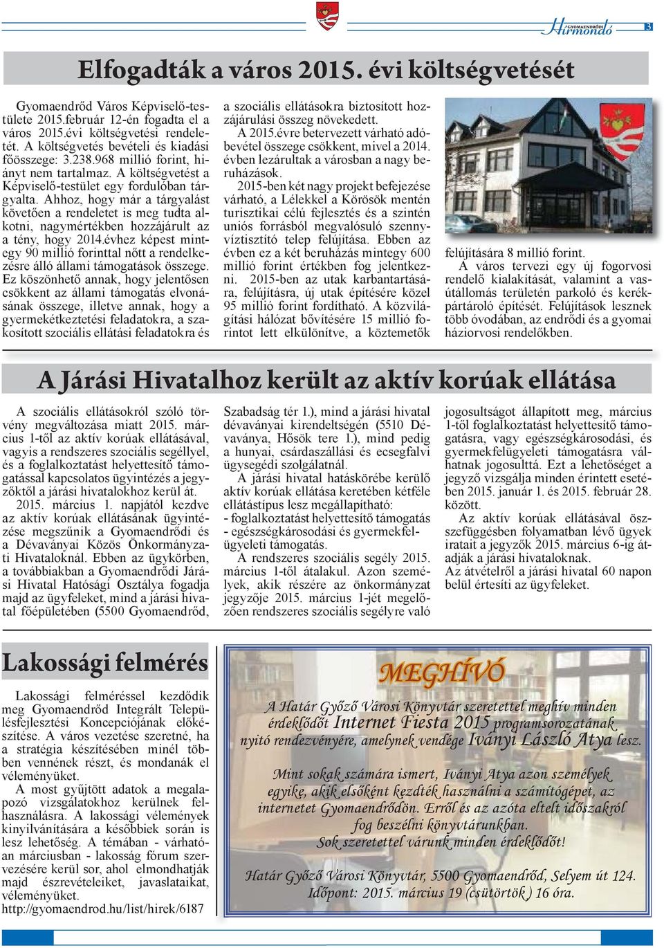 Ahhoz, hogy már a tárgyalást követően a rendeletet is meg tudta alkotni, nagymértékben hozzájárult az a tény, hogy 2014.