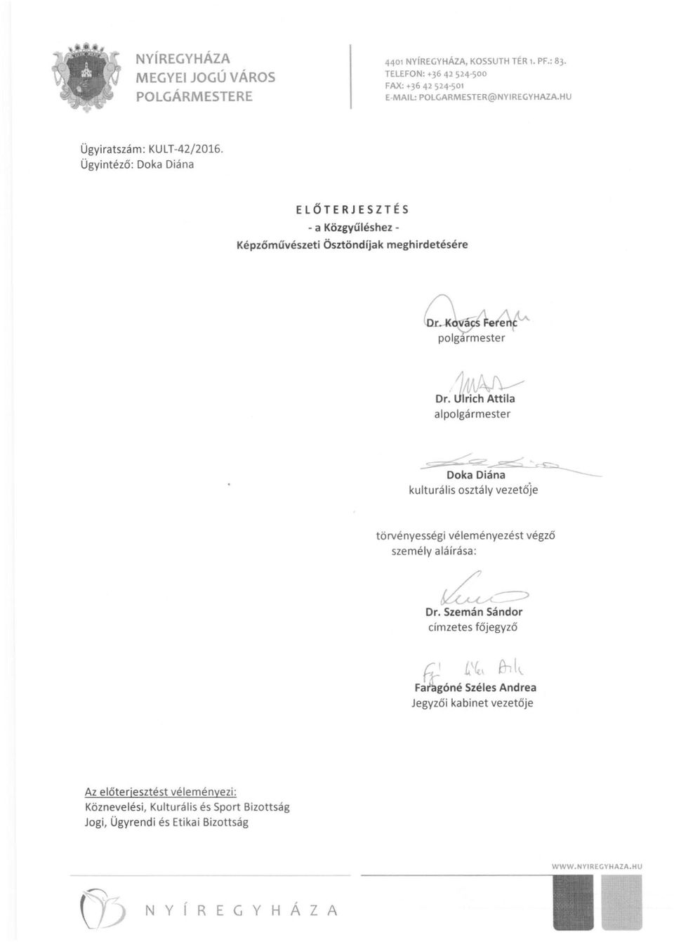 Irich Attila alpolgármester -" ~~ '=... Doka Diána --- kulturális osztály vezetője törvényességi véleményezést végző személy aláírása: L~ Dr.