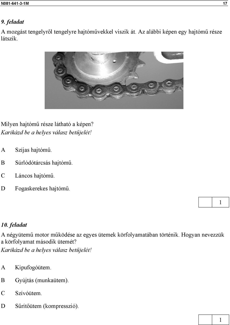 Láncos hajtómű. Fogaskerekes hajtómű. 0. feladat négyütemű motor működése az egyes ütemek körfolyamatában történik.