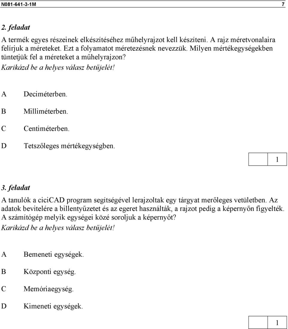 3. feladat tanulók a cici program segítségével lerajzoltak egy tárgyat merőleges vetületben.