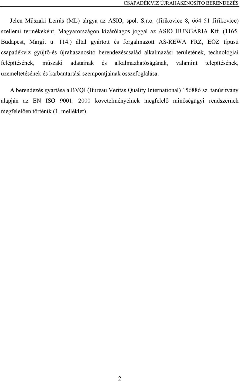 ) által gyártott és forgalmazott AS-REWA FRZ, EOZ típusú csapadékvíz gyűjtő-és újrahasznosító berendezéscsalád alkalmazási területének, technológiai felépítésének, műszaki