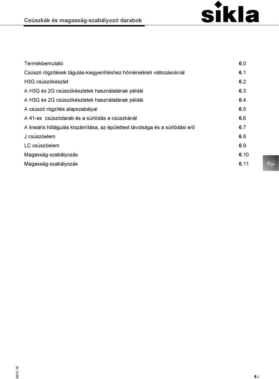 4 A csúszó rögzítés alapszabályai 6.5 A 41-es csúszódarab és a súrlódás a csúszkánál 6.